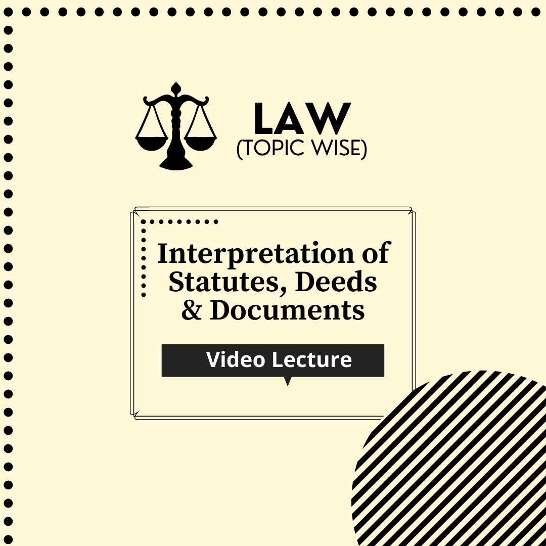 Interpretation of Statutes, Deeds & Documents